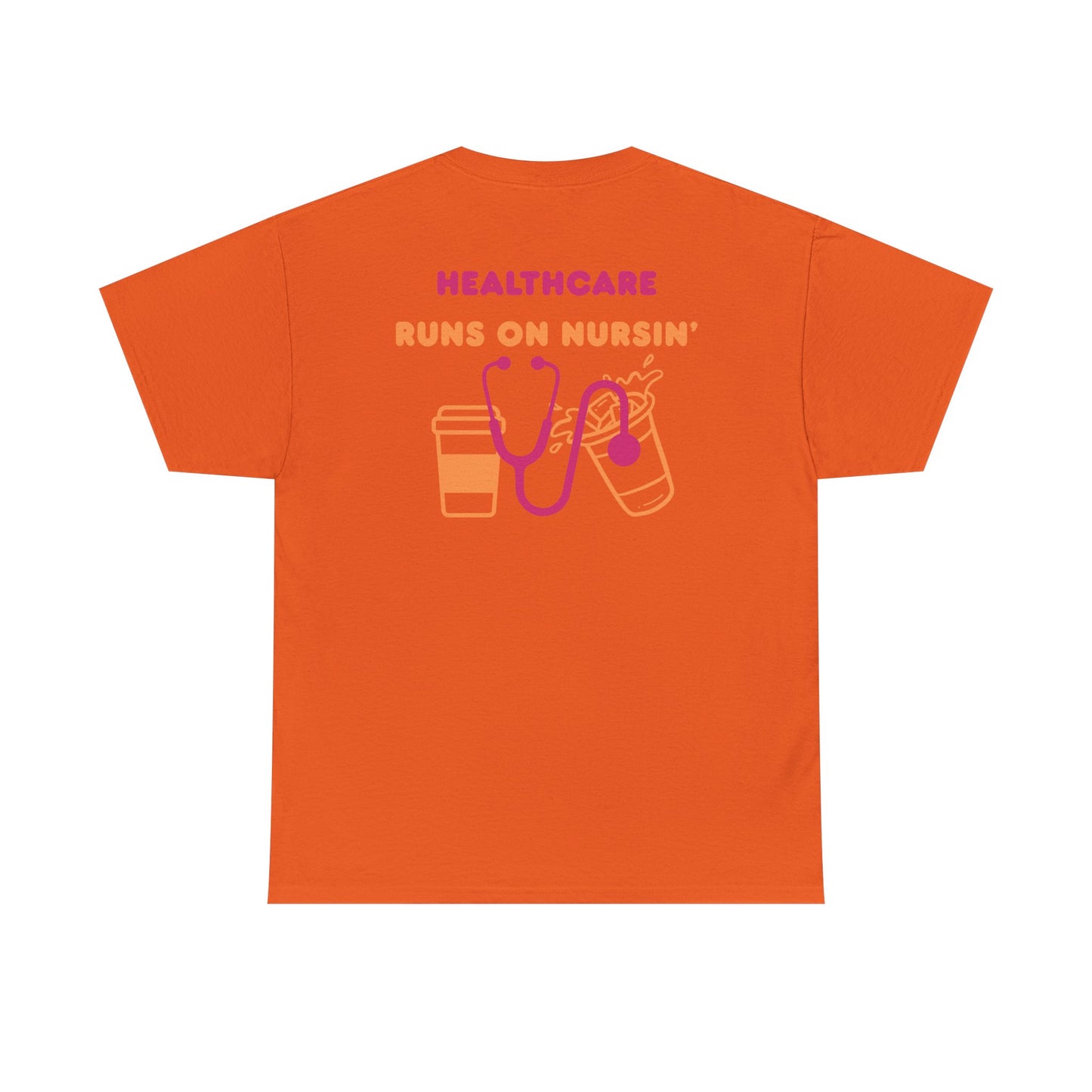 Healthcare runs on nursin coffee t shirt gift for nurse Unisex Heavy Cotton Tee