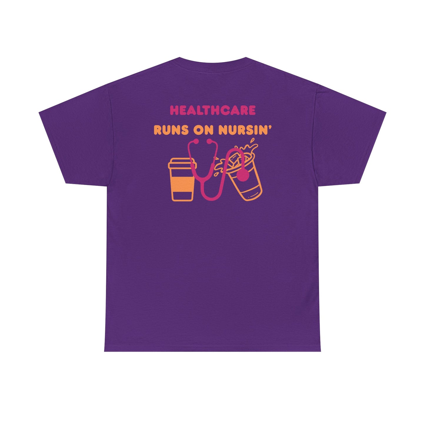 Healthcare runs on nursin coffee t shirt gift for nurse Unisex Heavy Cotton Tee