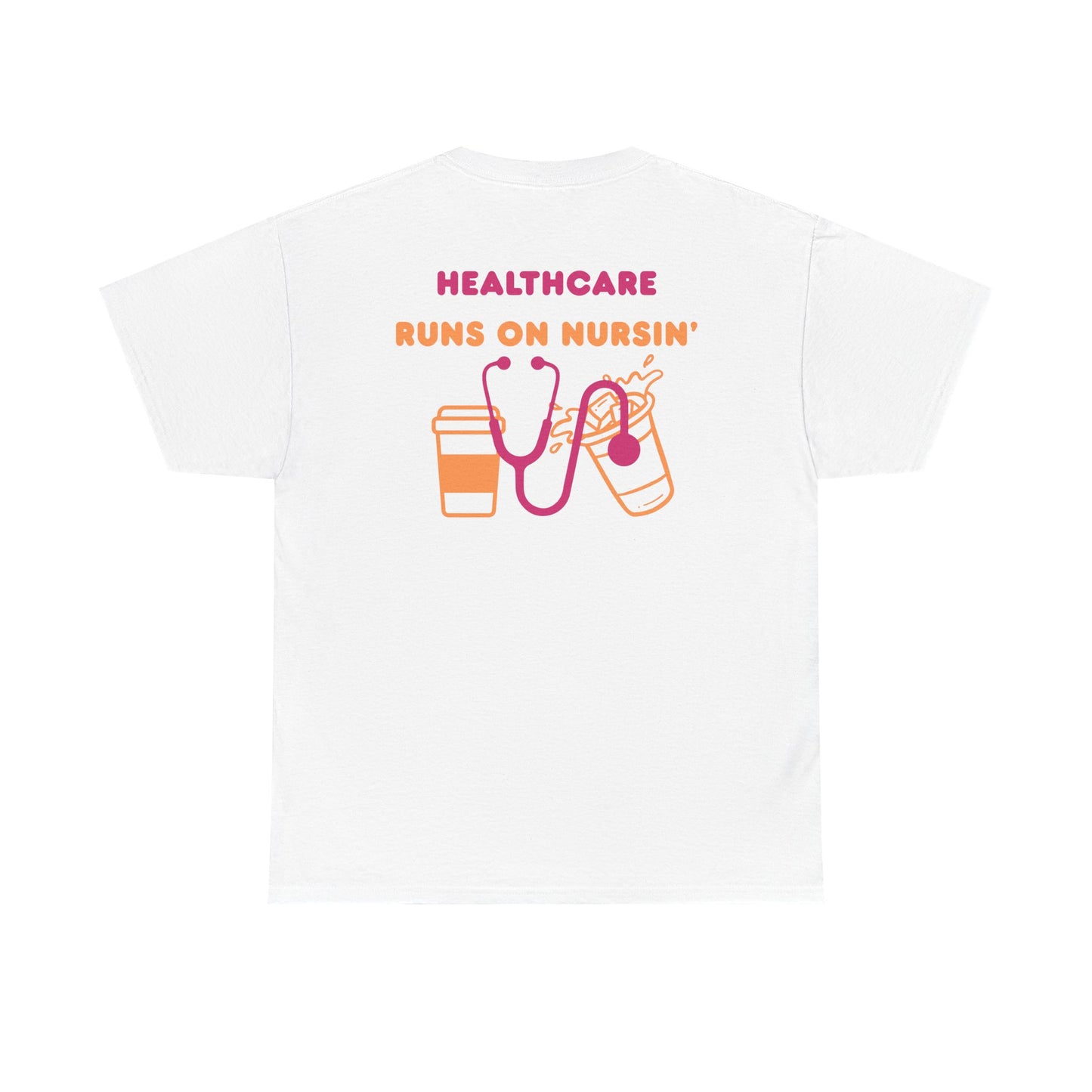 Healthcare runs on nursin coffee t shirt gift for nurse Unisex Heavy Cotton Tee