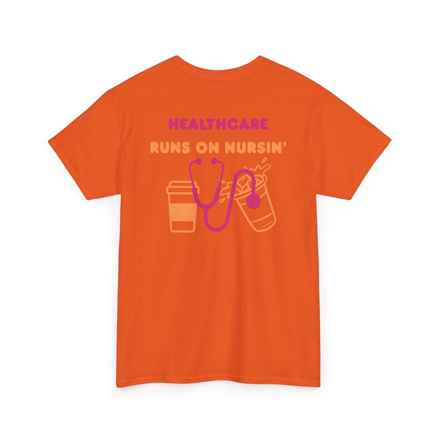 Healthcare runs on nursin coffee t shirt gift for nurse Unisex Heavy Cotton Tee