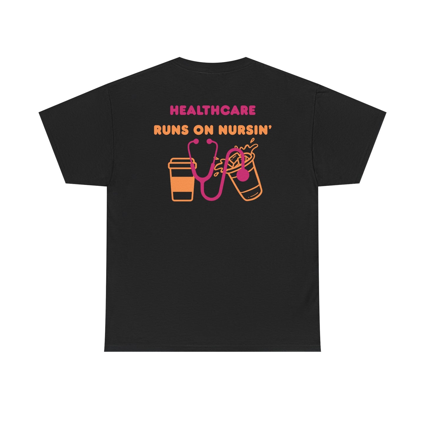 Healthcare runs on nursin coffee t shirt gift for nurse Unisex Heavy Cotton Tee