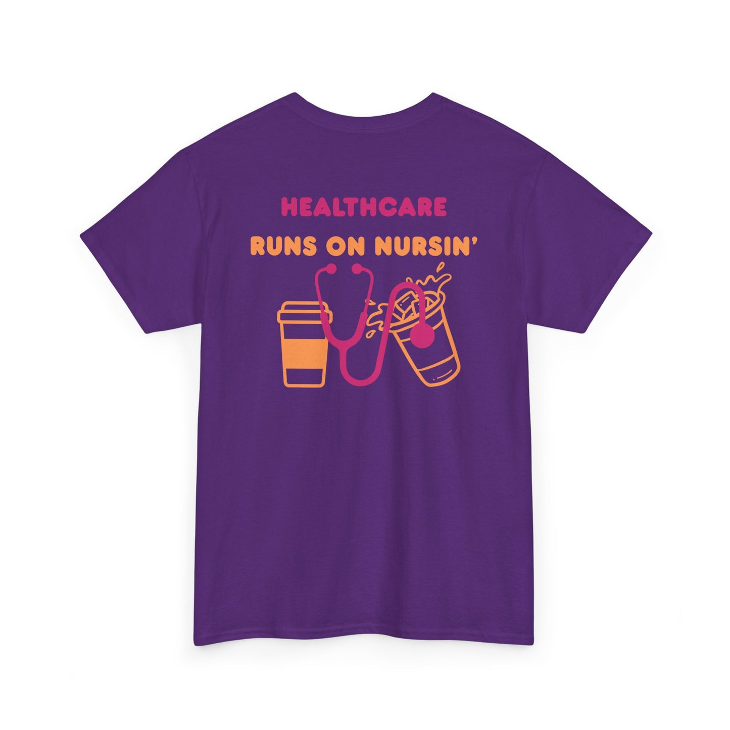 Healthcare runs on nursin coffee t shirt gift for nurse Unisex Heavy Cotton Tee
