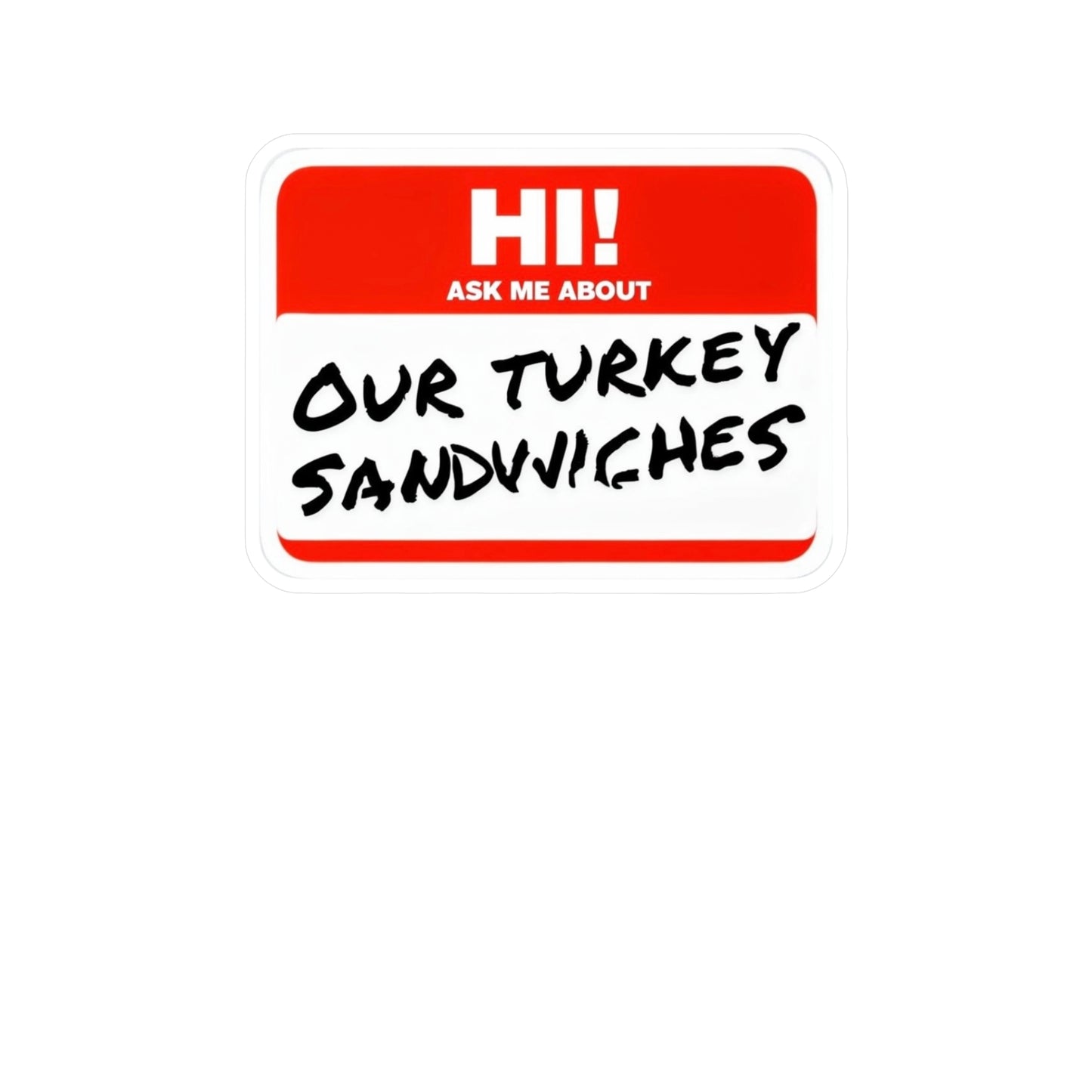 ER humor ask me about our turkey sandwiches Kiss-Cut Vinyl Decals