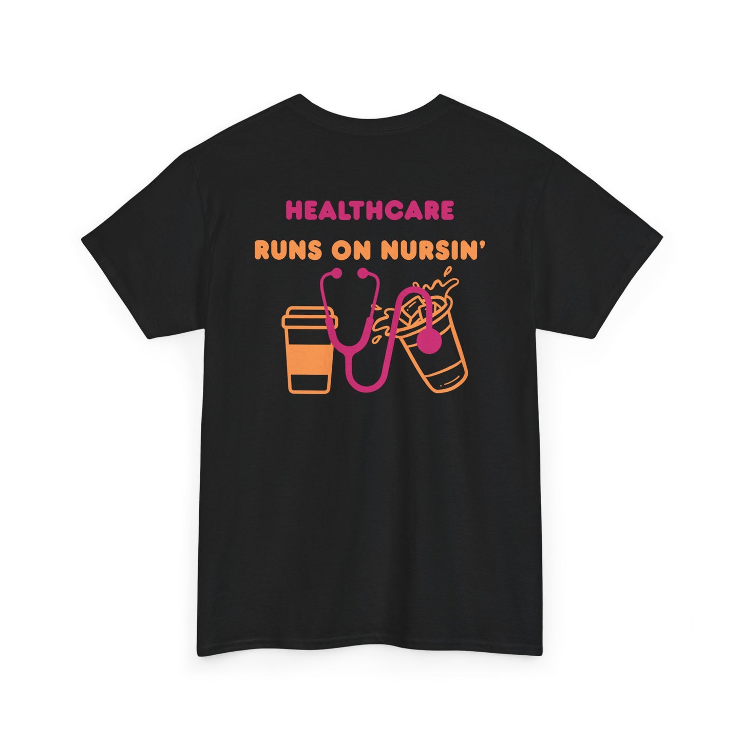 Healthcare runs on nursin coffee t shirt gift for nurse Unisex Heavy Cotton Tee