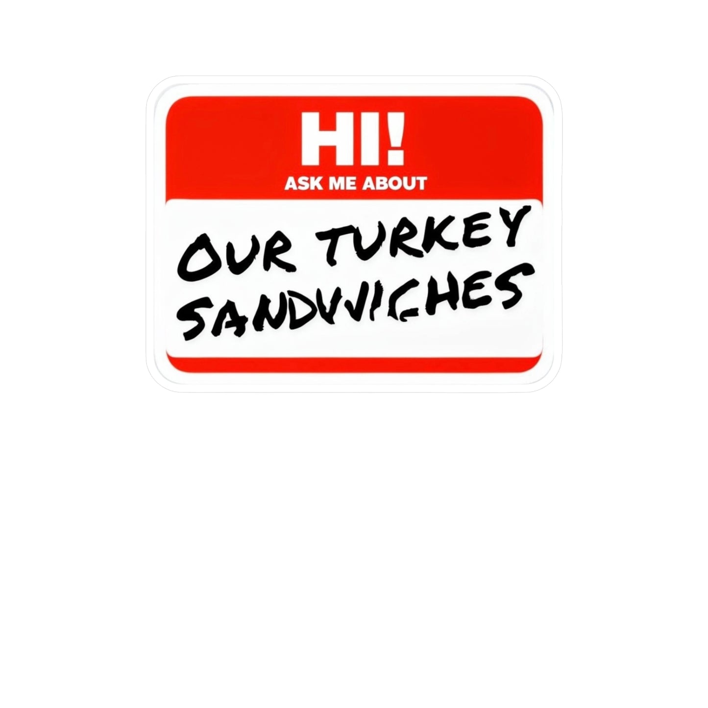 ER humor ask me about our turkey sandwiches Kiss-Cut Vinyl Decals
