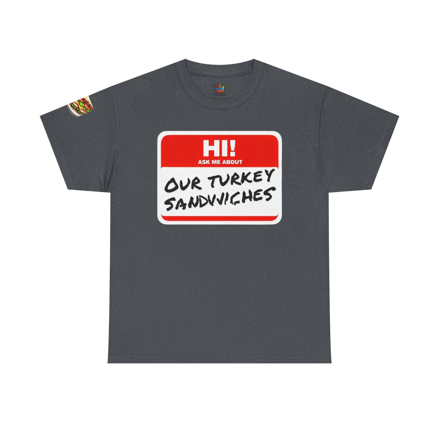 ER humor tee: Hi! Ask me about our turkey sandwiches