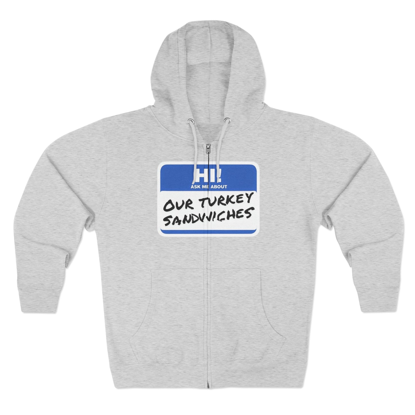 ER Humor-Ask me about our turkey sandwiches zip hoodie