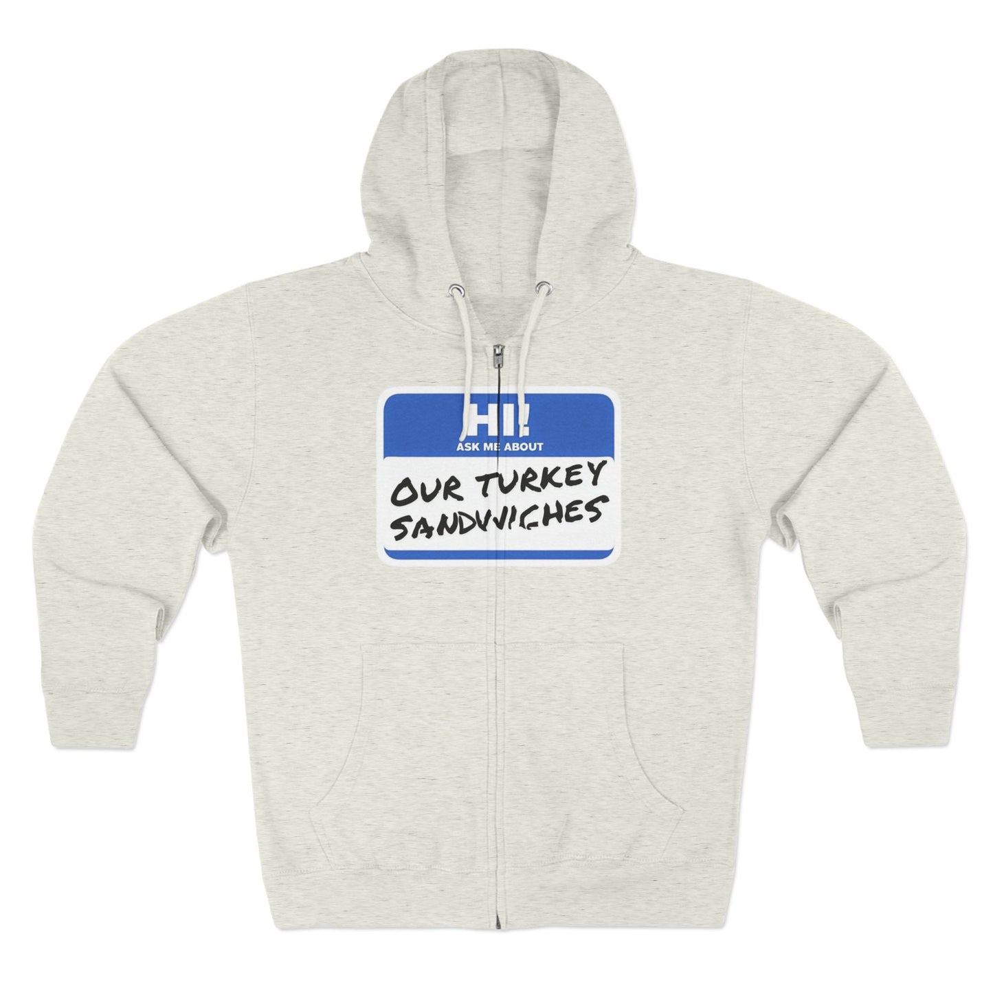 ER Humor-Ask me about our turkey sandwiches zip hoodie