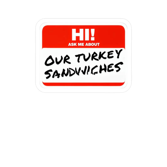 ER humor ask me about our turkey sandwiches Kiss-Cut Vinyl Decals