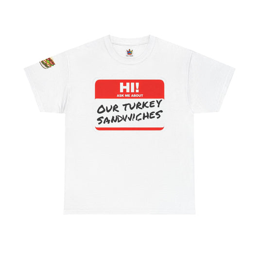 ER humor tee: Hi! Ask me about our turkey sandwiches