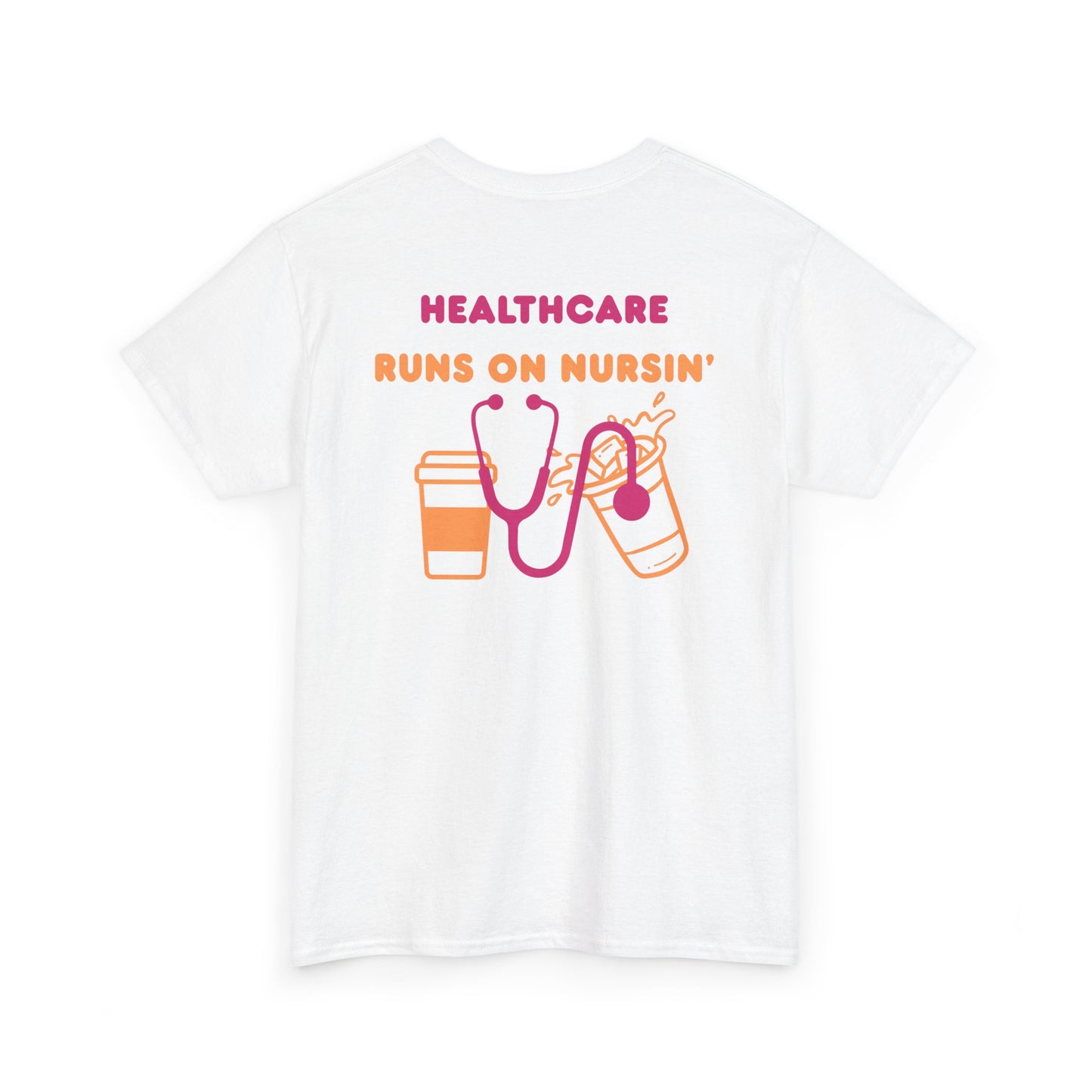 Healthcare runs on nursin coffee t shirt gift for nurse Unisex Heavy Cotton Tee
